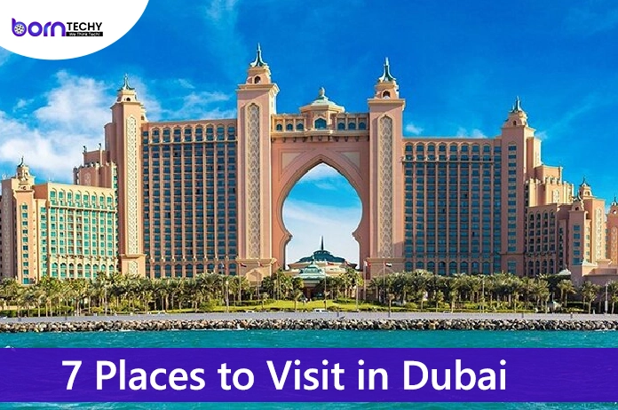 7 Places to Visit in Dubai
