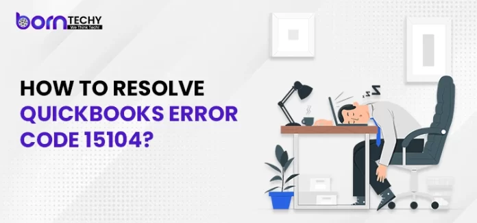 How to Resolve QuickBooks Error 15104